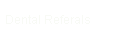 Dental Referals